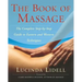 The Book of Massage: The Complete Stepbystep Guide to Eastern and Western Technique