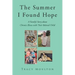 The Summer I Found Hope: A Family's Story about Chronic Illness with Their Beloved Child