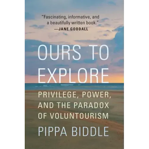 Ours to Explore: Privilege, Power, and the Paradox of Voluntourism