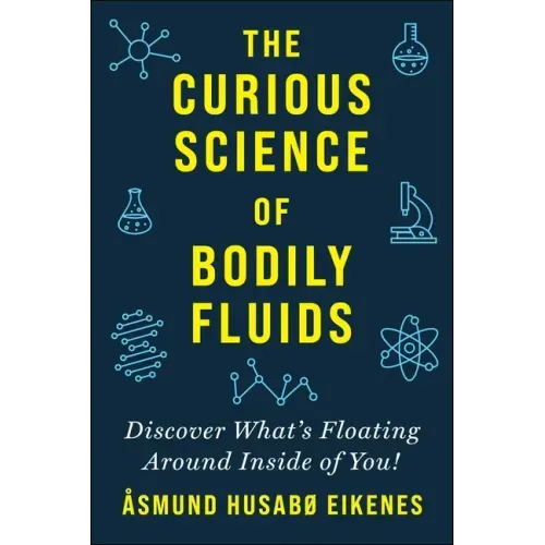 Curious Science of Bodily Fluids: Discover What's Floating Around Inside of You!