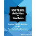 100 TESOL Activities: Practical ESL/EFL Activities for the Communicative Classroom