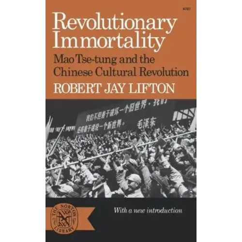 Revolutionary Immortality: Mao Tse-Tung and the Chinese Cultural Revolution