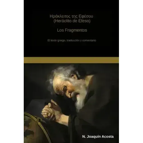 Heraclito de Efeso: El texto griego, traduccion y comentario