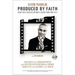 Produced by Faith: Enjoy Real Success Without Losing Your True Self