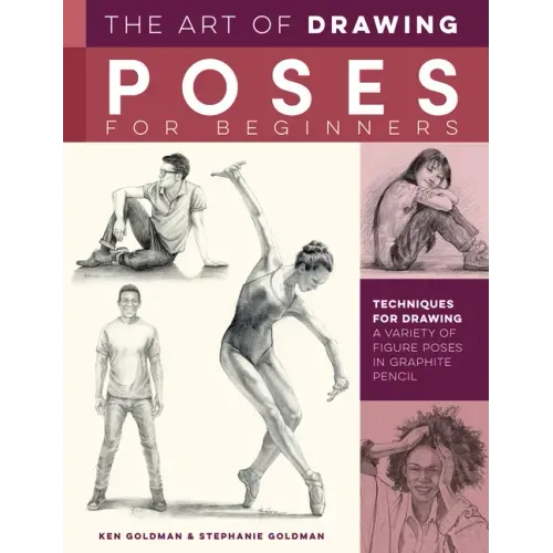 The Art of Drawing Poses for Beginners: Techniques for Drawing a Variety of Figure Poses in Graphite Pencil