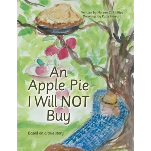An Apple Pie I Will Not Buy: Based on a True Story
