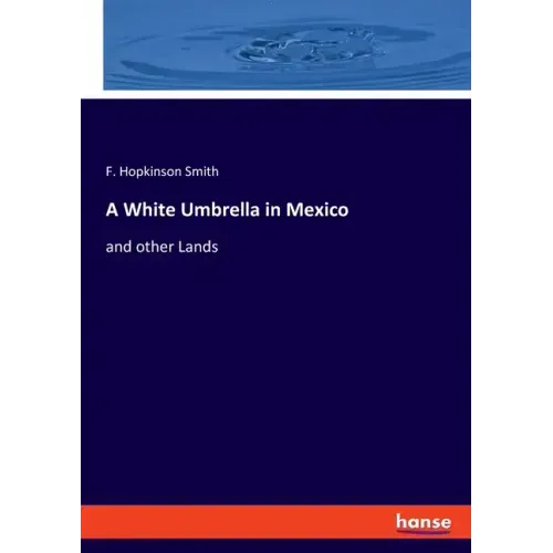 A White Umbrella in Mexico: and other Lands