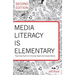 Media Literacy Is Elementary: Teaching Youth to Critically Read and Create Media- Second Edition