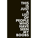 This is Just a List of People Who Have Seen My Boobs