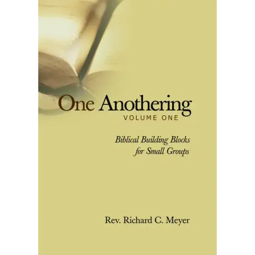 One Anothering, Volume 1: Biblical Building Blocks for Small Groups