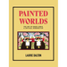 Painted Worlds: The Art of Maud Lewis, a Critical Perspective