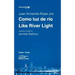 Como luz de río / Like River Light