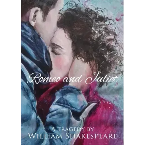 Romeo and Juliet: Unabridged Text