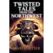 Twisted Tales From The Northwest