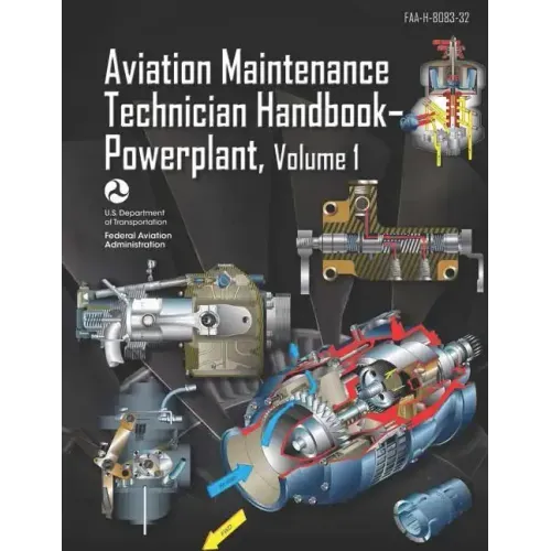 Aviation Maintenance Technician Handbook-Powerplant Volume 1: Faa-H-8083-32