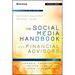 The Social Media Handbook for Financial Advisors: How to Use Linkedin, Facebook, and Twitter to Build and Grow Your Business