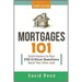 Mortgages 101: Quick Answers to Over 250 Critical Questions about Your Home Loan