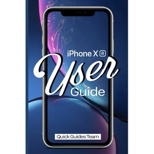 iPhone XR User Guide: The Essential Manual How To Set Up And Start Using Your New iPhone