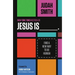 Jesus Is _______.: Find a New Way to Be Human