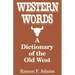 Western Words: A Dictionary of the Old West