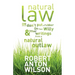 Natural Law, Or Don't Put A Rubber On Your Willy And Other Writings From A Natural Outlaw