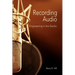 Recording Audio: Engineering in the Studio