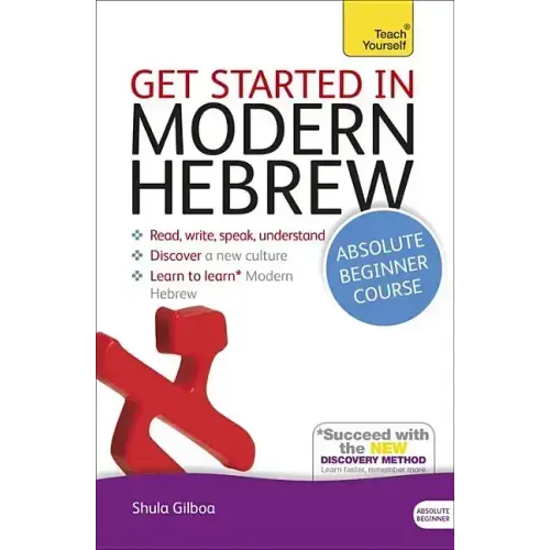 Get Started in Modern Hebrew Absolute Beginner Course: The Essential Introduction to Reading, Writing, Speaking and Understanding a New Language
