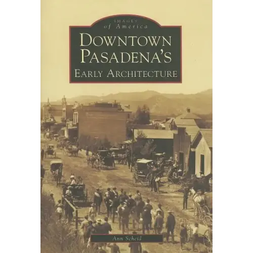 Downtown Pasadena's Early Architecture