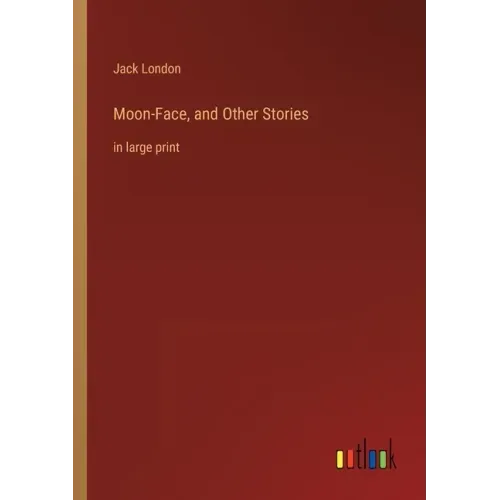 Moon-Face, and Other Stories: in large print