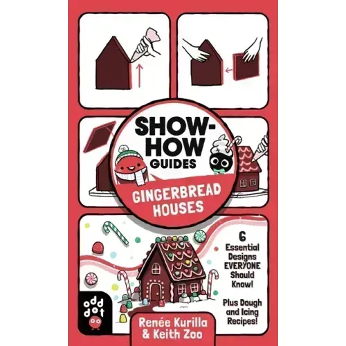Show-How Guides: Gingerbread Houses: 6 Essential Designs Everyone Should Know! Plus Dough and Icing Recipes!