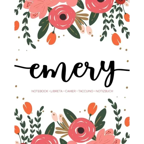 Emery: Notebook - Libreta - Cahier - Taccuino - Notizbuch: 110 pages paginas seiten pagine: Modern Florals First Name Noteboo