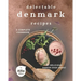 Delectable Denmark Recipes: A Complete Cookbook of Delicious Danish Dish Ideas!