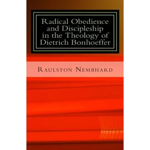 Radical Obedience and Discipleship in the Theology of Dietrich Bonhoeffer