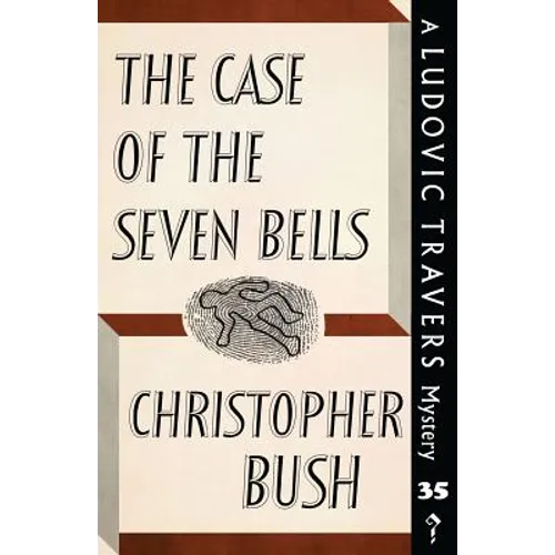 The Case of the Seven Bells: A Ludovic Travers Mystery