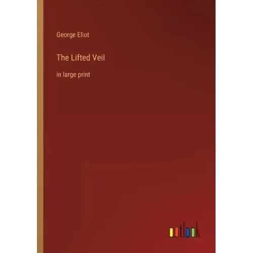 The Lifted Veil: in large print