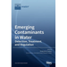 Emerging Contaminants in Water: Detection, Treatment, and Regulation