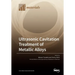 Ultrasonic Cavitation Treatment of Metallic Alloys