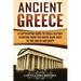 Ancient Greece: A Captivating Guide to Greek History Starting from the Greek Dark Ages to the End of Antiquity
