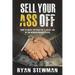 Sell Your Ass Off: How to Make the Most of a Sales Job in the Marketplace