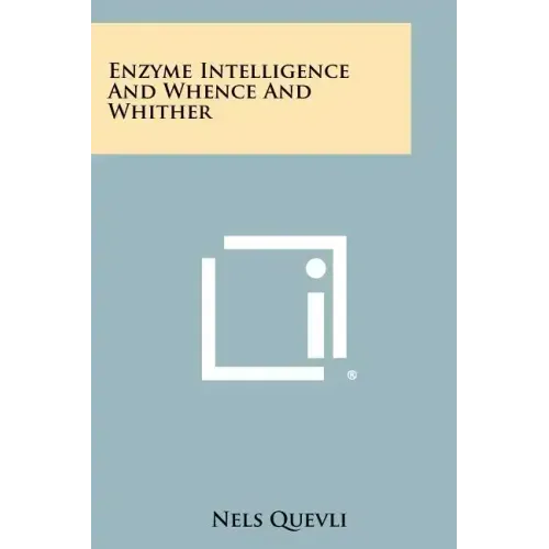 Enzyme Intelligence And Whence And Whither