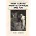 How to Raise Rabbits for Food and Fur