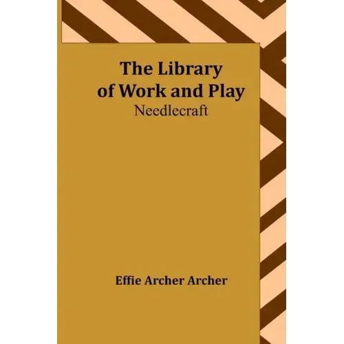 The Library of Work and Play: Needlecraft