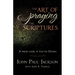 The Art of Praying The Scriptures: A Fresh Look At Lectio Divina
