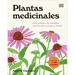 Plantas Medicinales (the Home Herbal): Guía Práctica de Remedios Caseros Para Cuerpo Y Mente