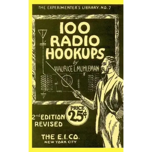 100 Radio Hookups: Radio Circuits for Experimenters from the 1920's