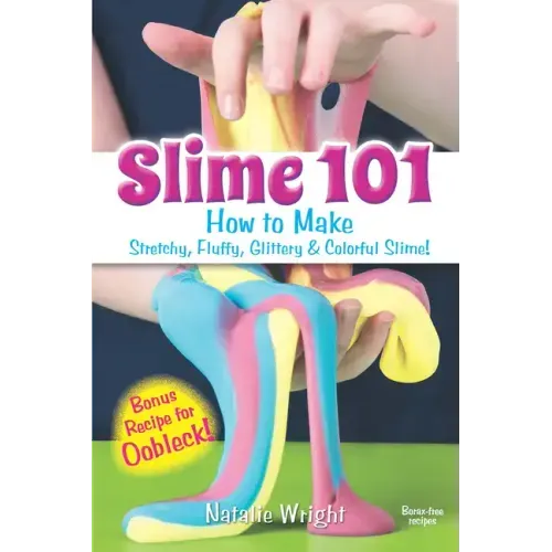 Slime 101: How to Make Stretchy, Fluffy, Glittery & Colorful Slime!