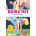 Slime 101: How to Make Stretchy, Fluffy, Glittery & Colorful Slime!
