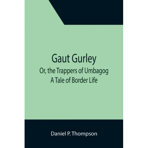Gaut Gurley; Or, the Trappers of Umbagog: A Tale of Border Life