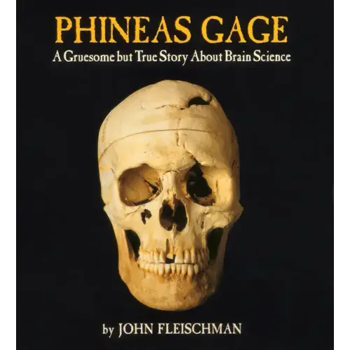Phineas Gage: A Gruesome But True Story about Brain Science