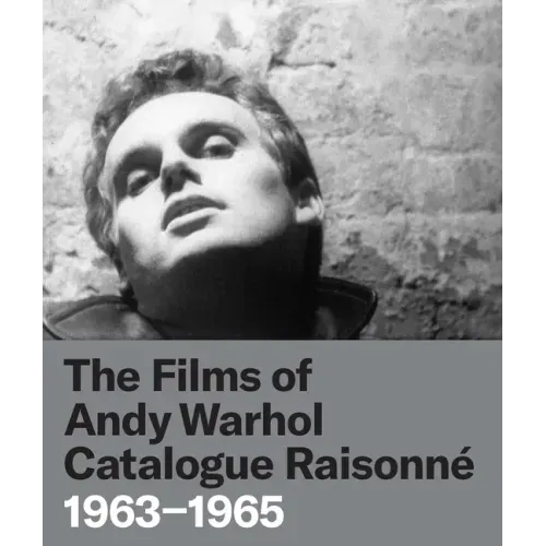 The Films of Andy Warhol Catalogue Raisonne: 1963-1965